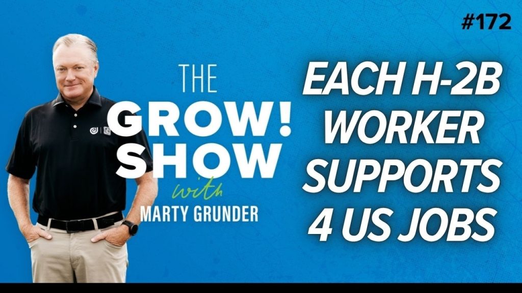 Why H-2B Matters More Than You Think (And What’s Next) with Marty Grunder & Andrew Bray (NALP)
