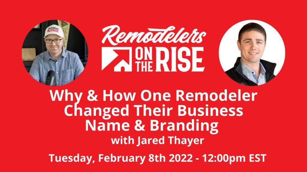 Why & How One Remodeler Changed Their Business Name & Branding