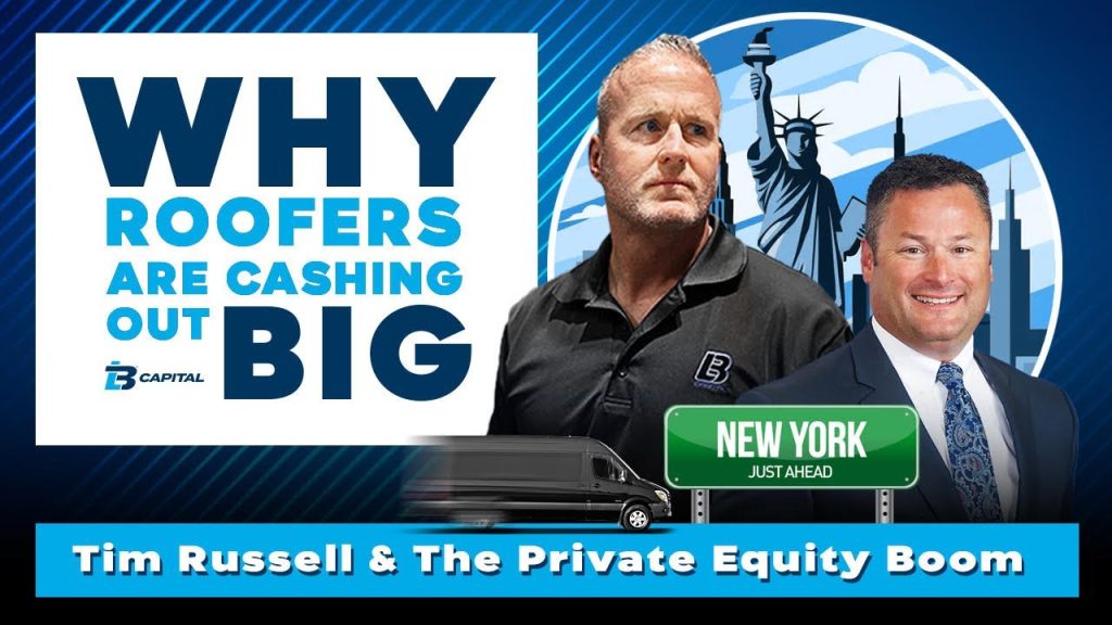 Why Roofers Are Cashing Out Big – Tim Russell & The Private Equity Boom