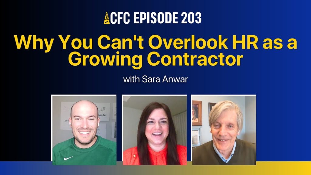 Why You Can’t Overlook HR as a Growing Contractor with Sara Anwar | CFC 203