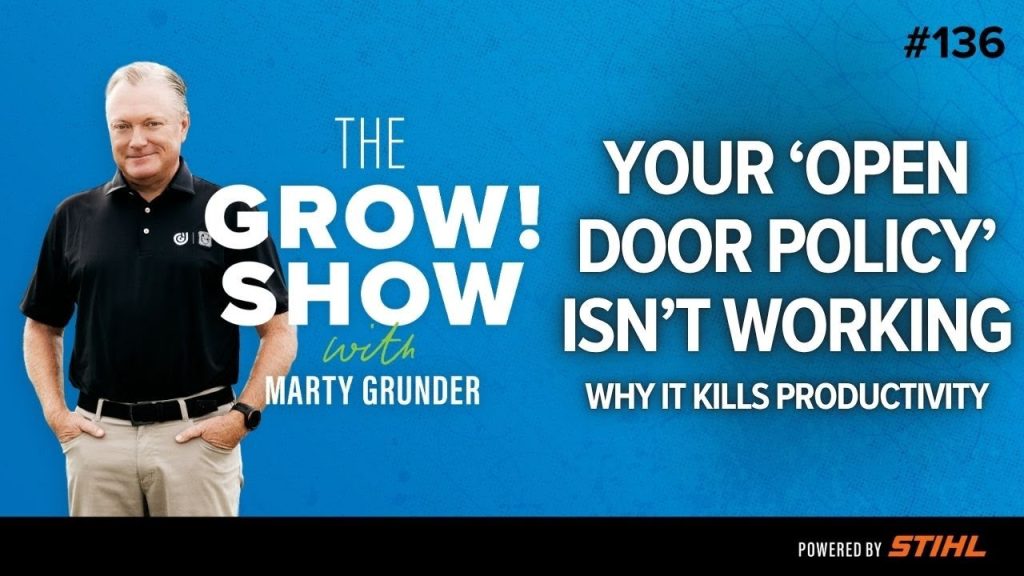 Why Your ‘Open Door Policy’ Doesn’t Work (And What to Do Instead) | Barrett Chow | The Grow Show