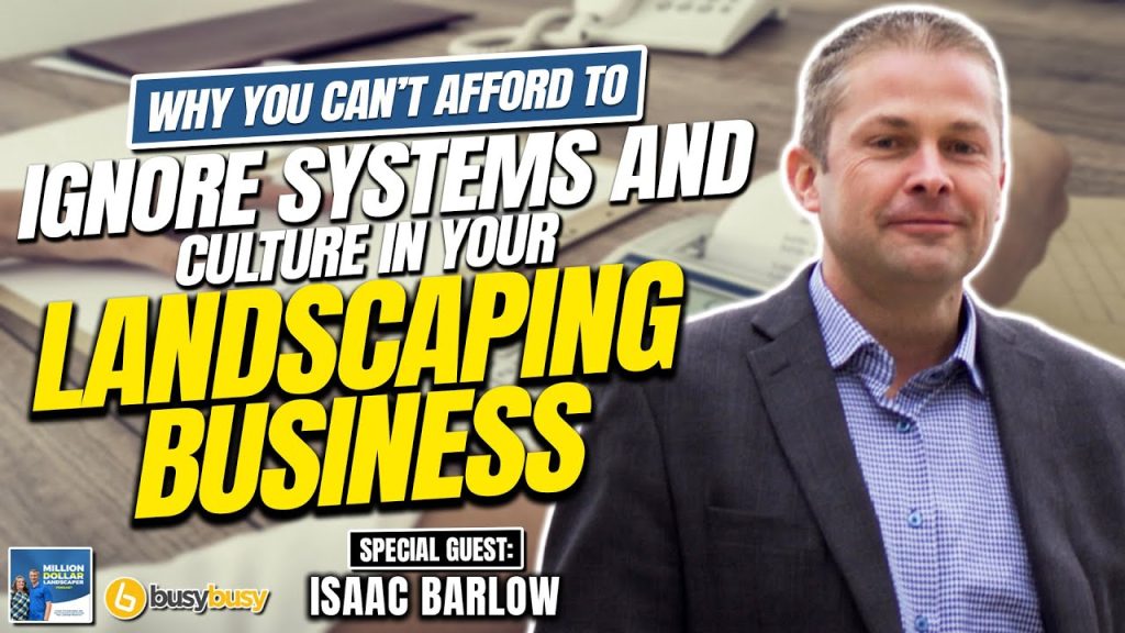 Why you can’t afford to ignore systems and culture in your landscaping business