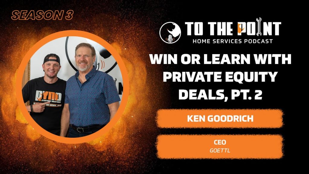 Win Or Learn with Private Equity Deals, Pt. 2 | Ep. 134 w/ Ken Goodrich