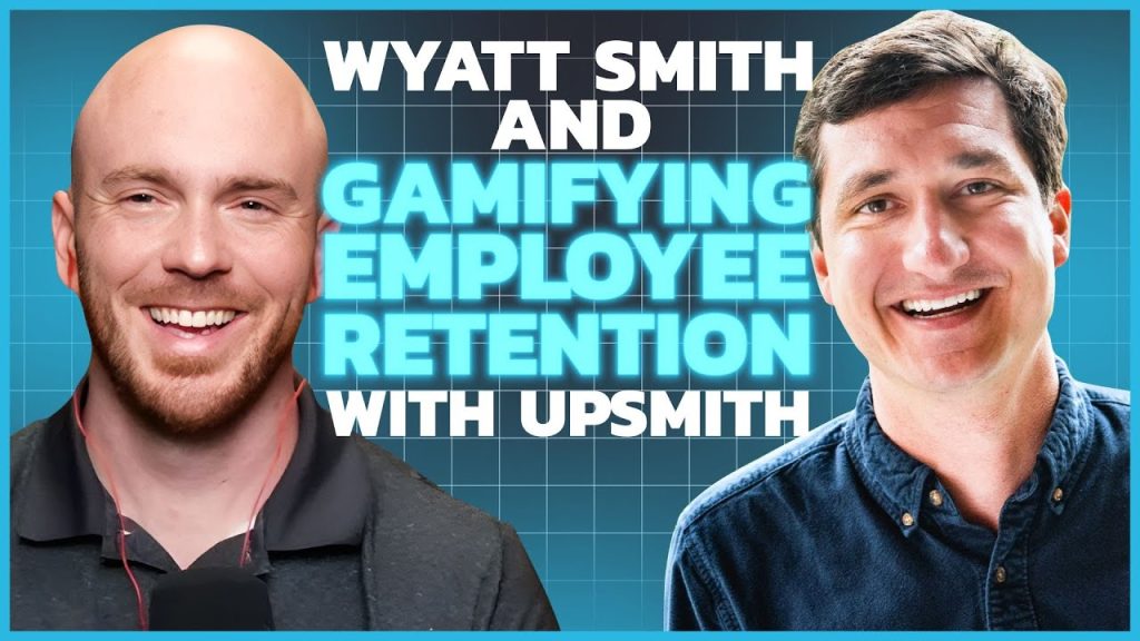 Wyatt Smith and Gamifying Employee Retention with UpSmith #podcast