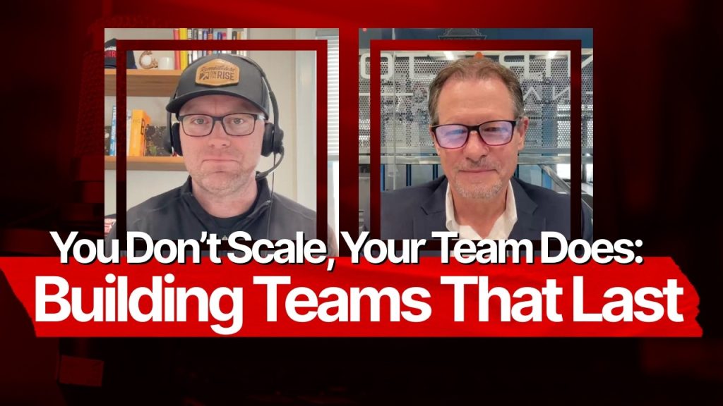 You Don’t Scale, Your Team Does: Building Teams That Last