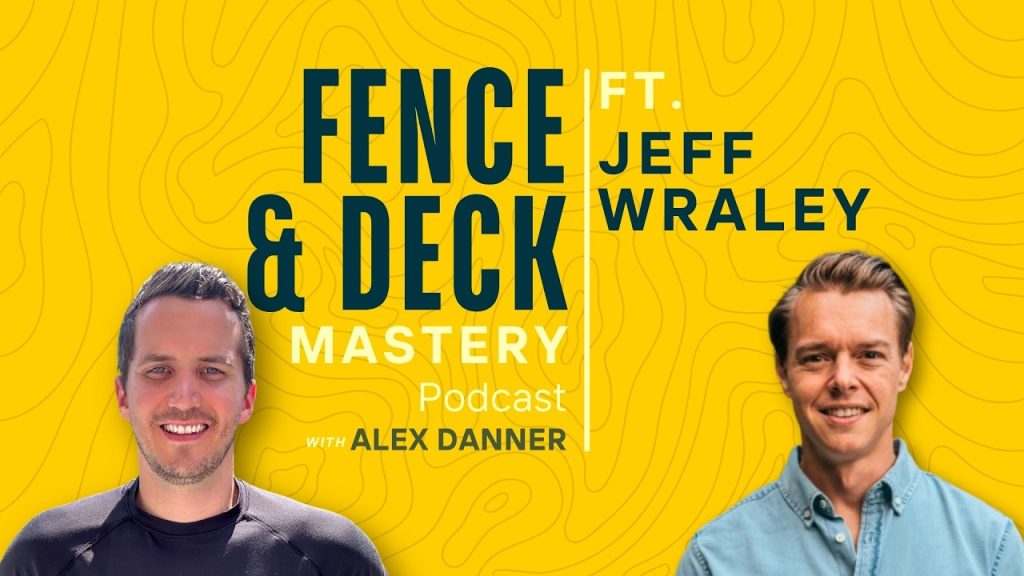 Qualify Leads Faster & Close More Jobs with Jeff Wraley | F&D Mastery Podcast #74