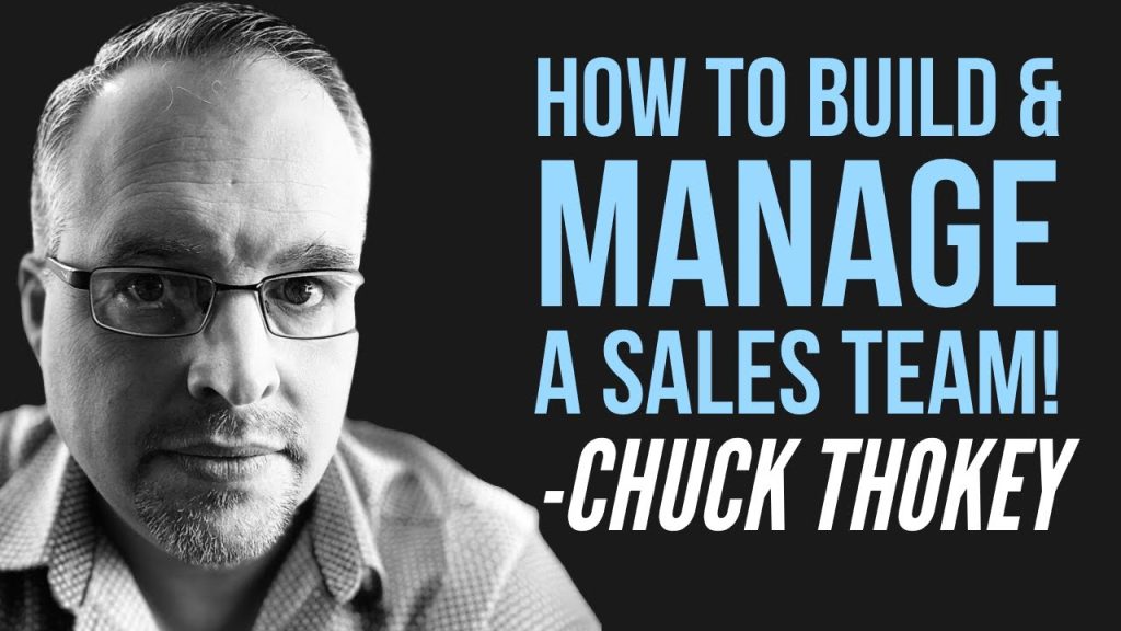 How To Build & Manage A Sales Team – Chuck Thokey