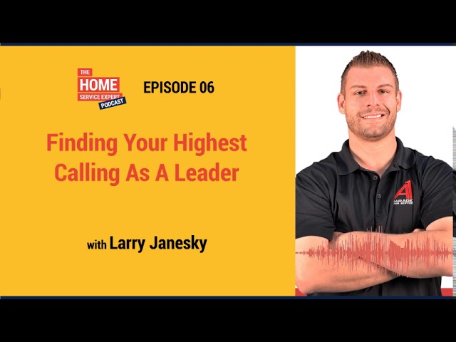 Finding Your Highest Calling As A Leader with Larry Janesky and Tommy Mello