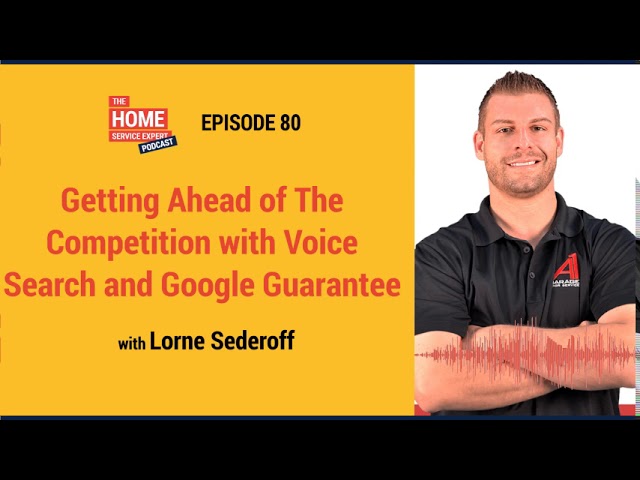 80 Getting Ahead of The Competition with Voice Search and Google Guarantee with Lorne Sederoff