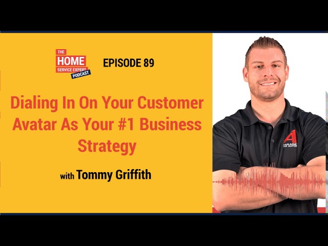 Dialing In On Your Customer Avatar As Your #1 Business Strategy with Tommy Griffith