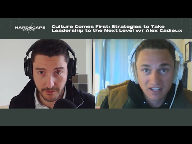 Culture Comes First: Strategies to Take Leadership to the Next Level w/ Alex Cadieux