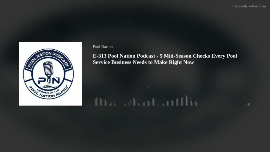 E-313 Pool Nation Podcast – 5 Mid-Season Checks Every Pool Service Business Needs to Make Right Now