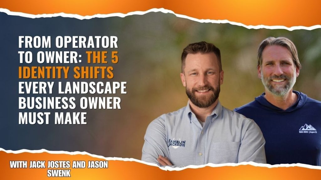 From Operator to Owner: The 5 Identity Shifts Every Landscape Business Owner Must Make