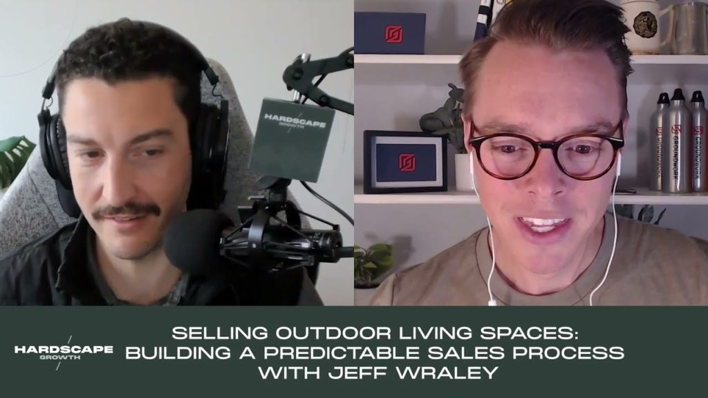 Selling Outdoor Living Spaces: Building a Predictable Sales Process with Jeff Wraley