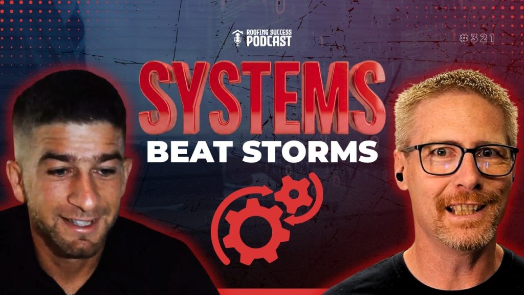 Storms Don’t Build Great Roofing Companies. Systems Do… with Trey Hostetler